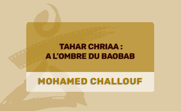 Tahar Chriaa: A l’ombre du Baobab 